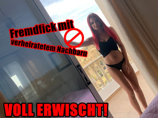 VOLL ERWISCHVOLL ERWISCHT! Fremdfick mit verheiratetem Nachbarn