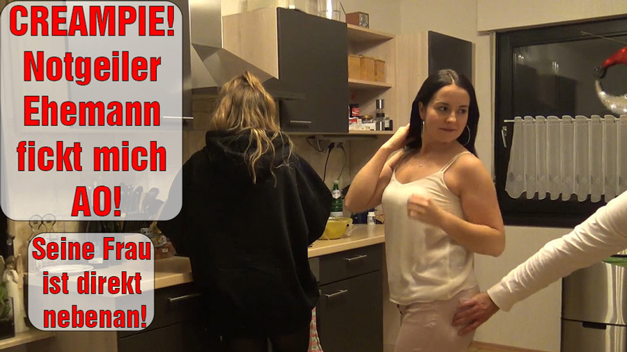 CREAMPIE! Notgeiler Ehemann fickt mich AO! Seine Frau ist direkt
