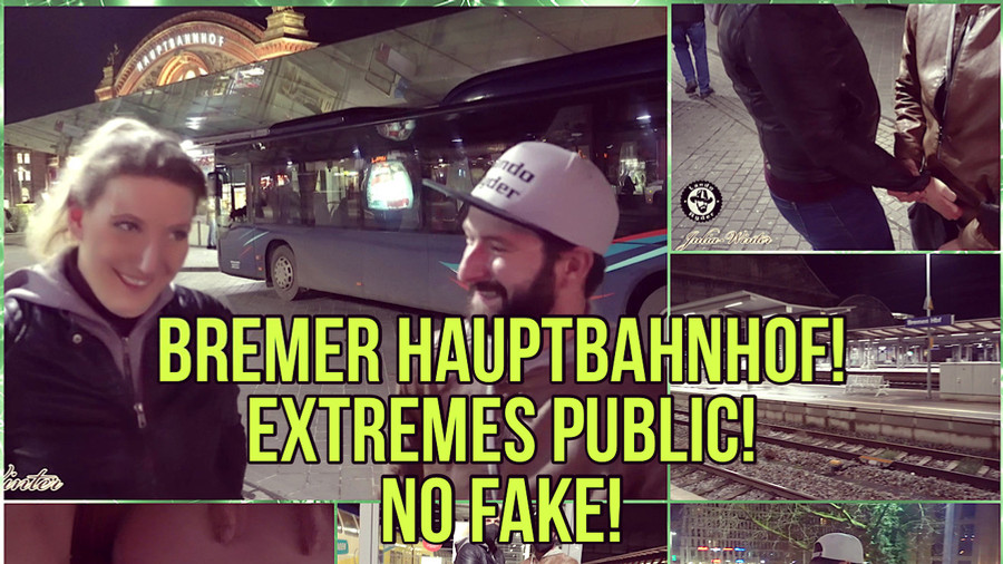 Bremer Hauptbahnhof - EXTREM PUBLIC! No FAKE!