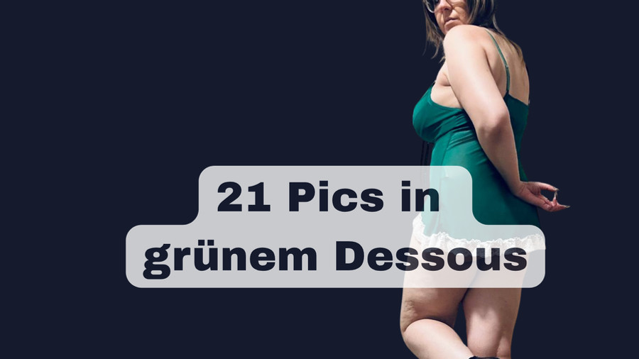 21 Pics in grünem Dessous