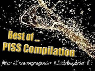 Best of...  PISS Compilation - für Champagner Liebhaber!