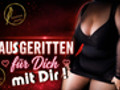 Ausgeritten für Dich mit Dir .. „Thirst Trap“ ....