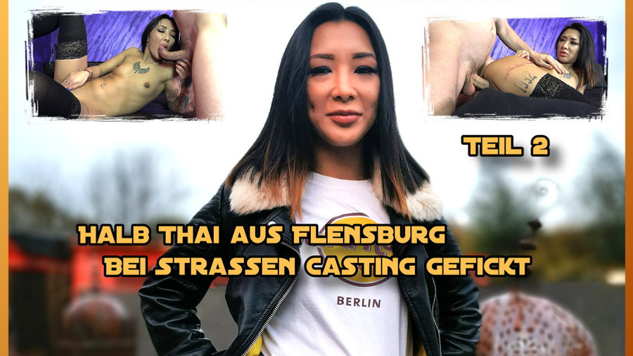Halb Thai aus Flensburg bei Straßen Casting gefickt Teil 2