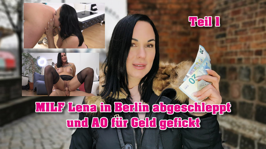 MILF Lena in Berlin abgeschleppt und AO für Geld gefickt Teil 1