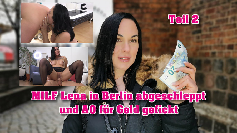 MILF Lena in Berlin abgeschleppt und AO für Geld gefickt Teil 2