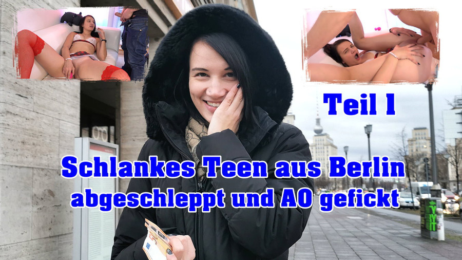 Schlankes Teen aus Berlin abgeschleppt und AO gefickt Teil 1