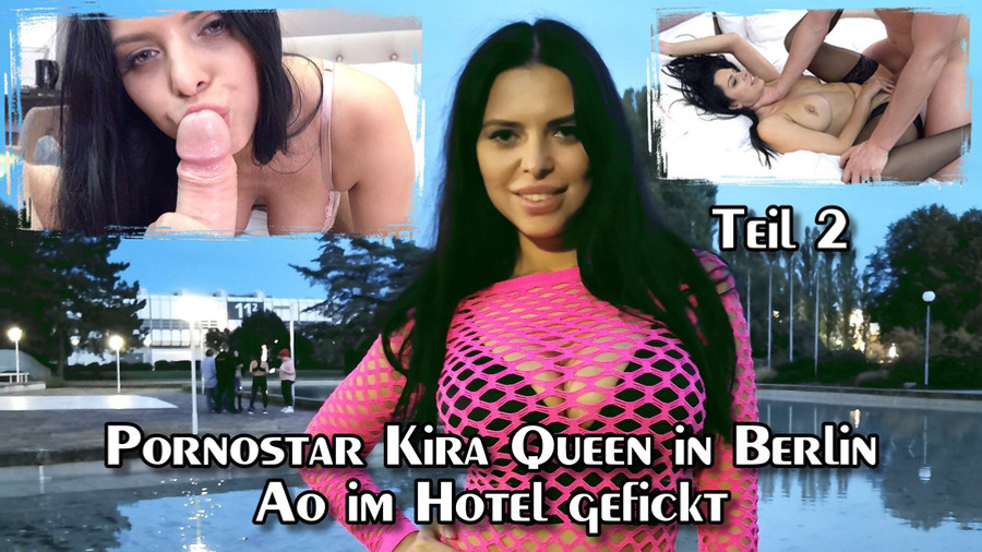 Pornostar Kira Queen in Berlin AO im Hotel gefickt Teil 2