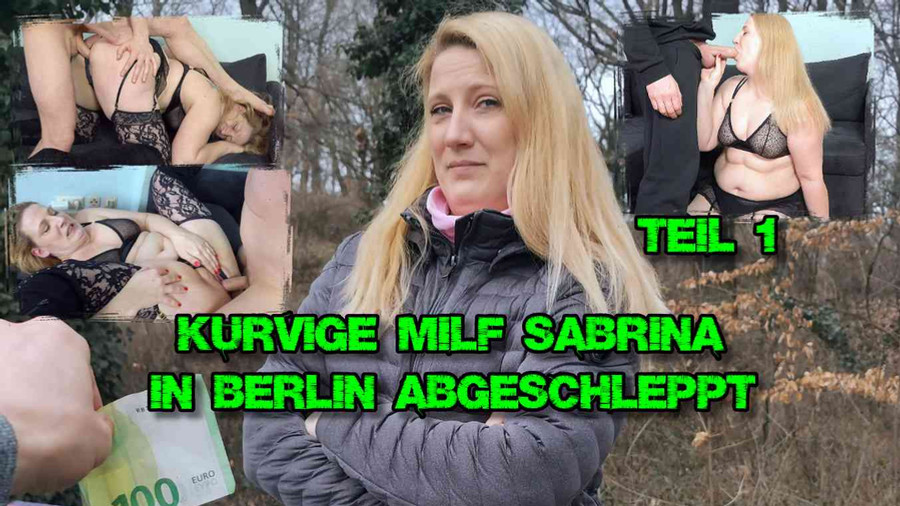 Kurvige MILF Sabrina in Berlin abgeschleppt Teil 1