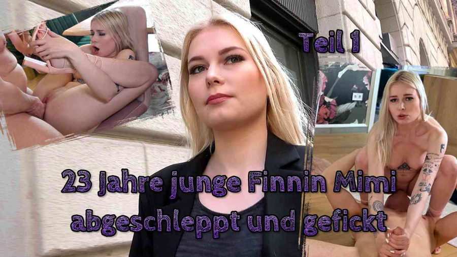 23 Jahre junge Finnin Mimi abgeschleppt und gefickt Teil 1