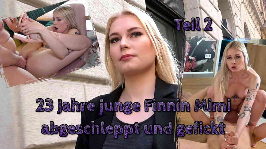 23 Jahre junge Finnin Mimi abgeschleppt und gefickt Teil 2